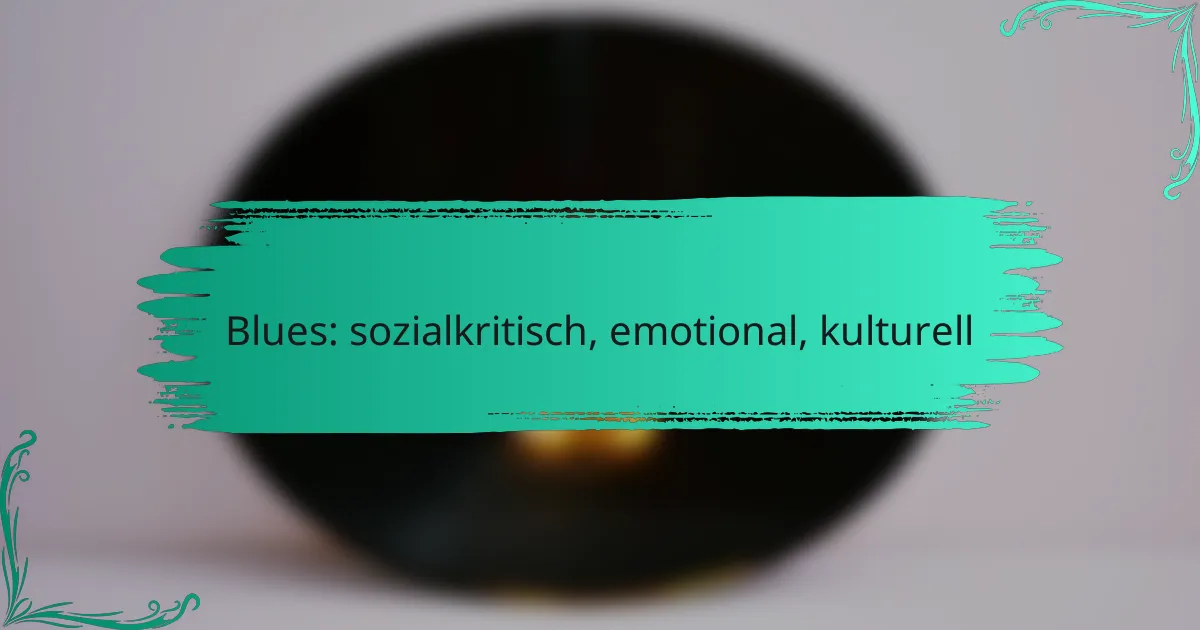 Blues: sozialkritisch, emotional, kulturell