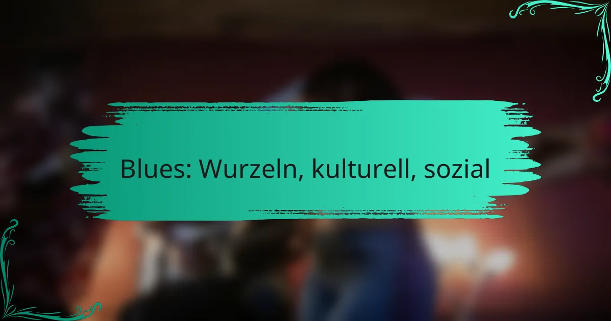 Blues: Wurzeln, kulturell, sozial