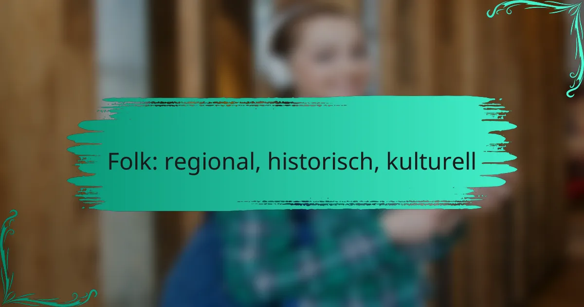 Folk: regional, historisch, kulturell