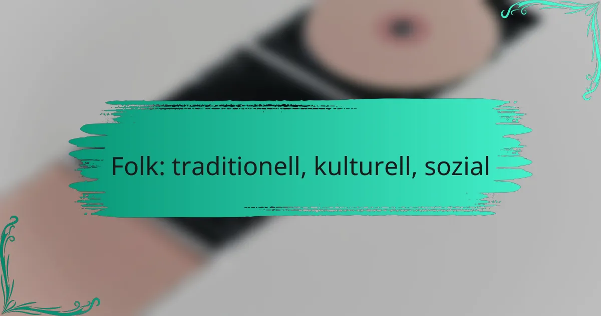 Folk: traditionell, kulturell, sozial