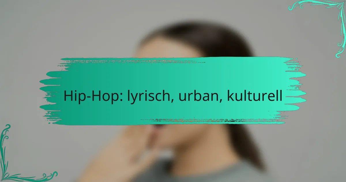 Hip-Hop: lyrisch, urban, kulturell