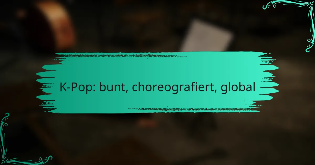 K-Pop: bunt, choreografiert, global