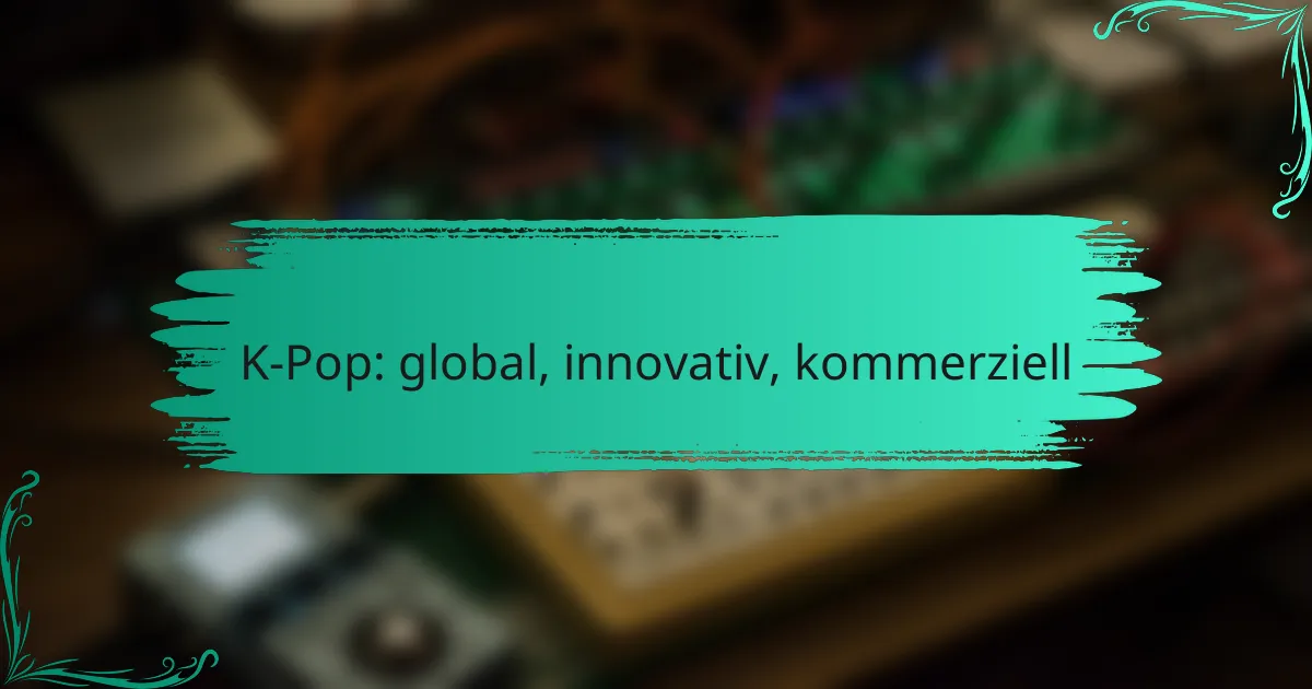 K-Pop: global, innovativ, kommerziell