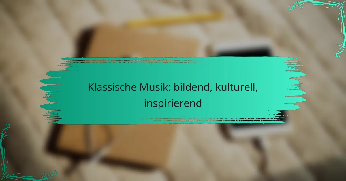 Klassische Musik: bildend, kulturell, inspirierend