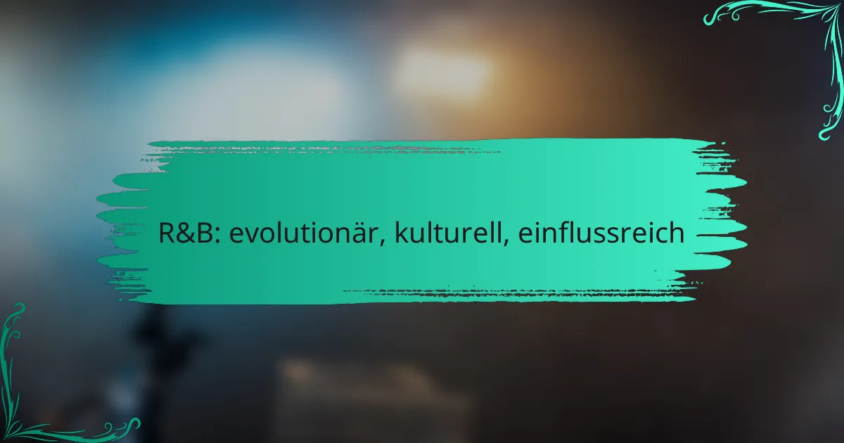 R&B: evolutionär, kulturell, einflussreich