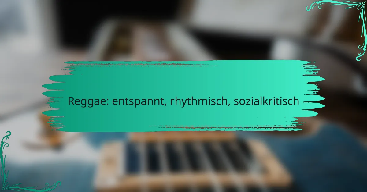 Reggae: entspannt, rhythmisch, sozialkritisch