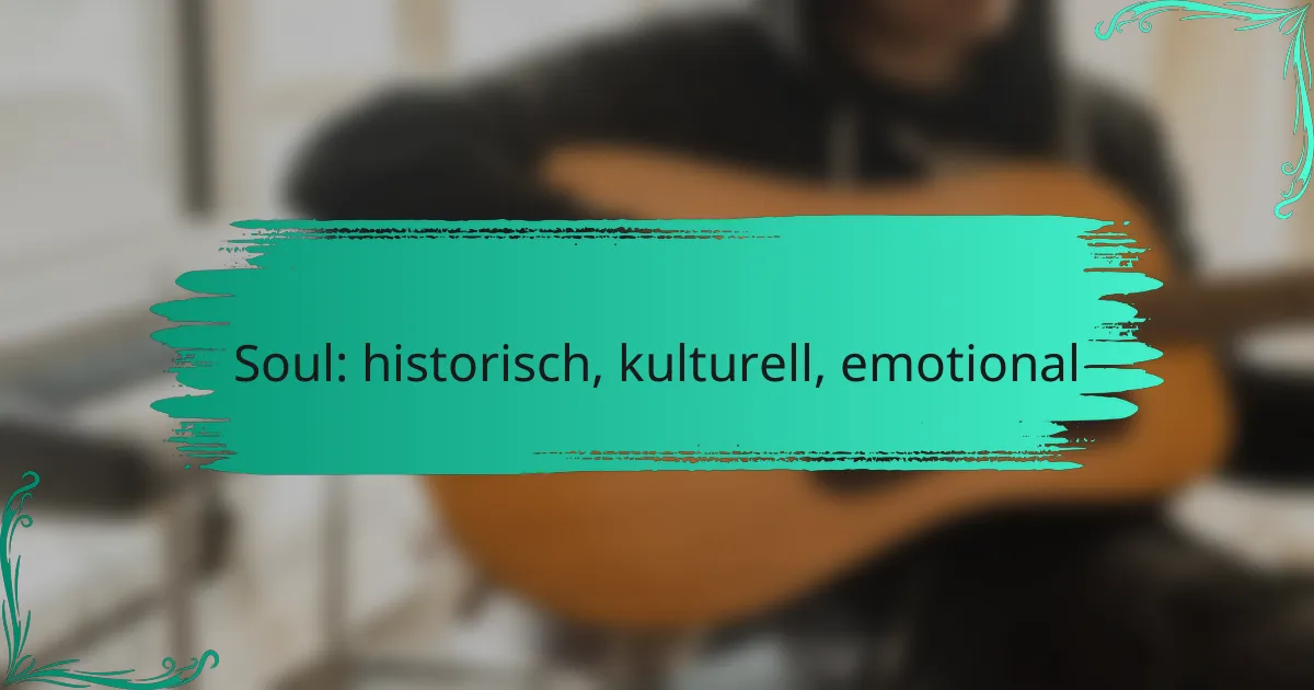 Soul: historisch, kulturell, emotional