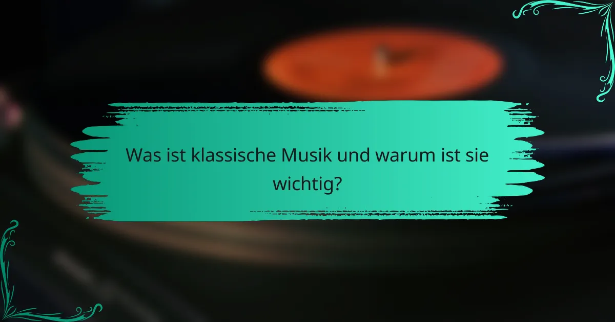 Was ist klassische Musik und warum ist sie wichtig?