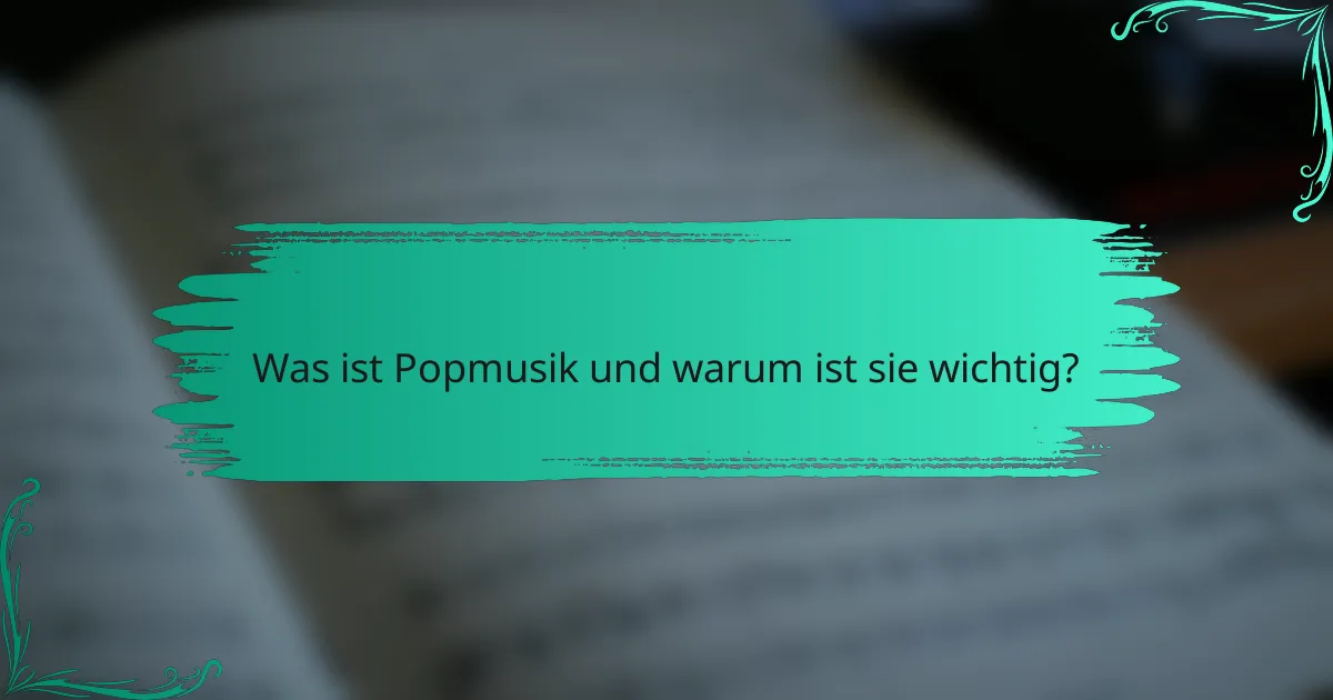 Was ist Popmusik und warum ist sie wichtig?