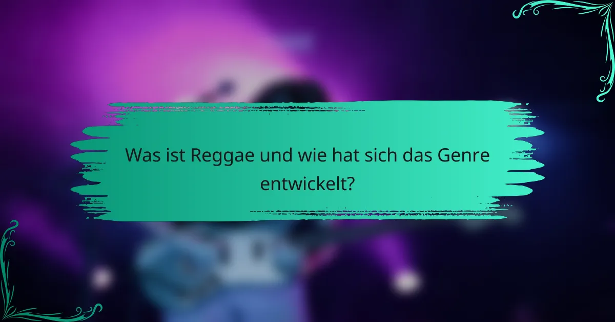 Was ist Reggae und wie hat sich das Genre entwickelt?