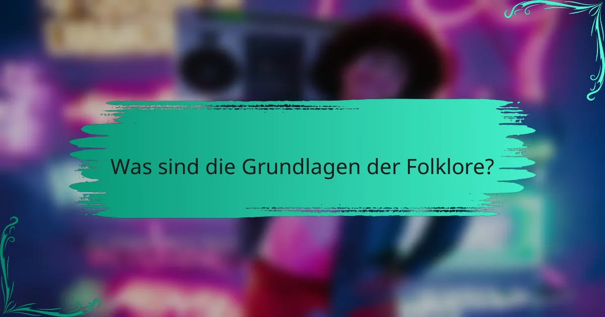 Was sind die Grundlagen der Folklore?