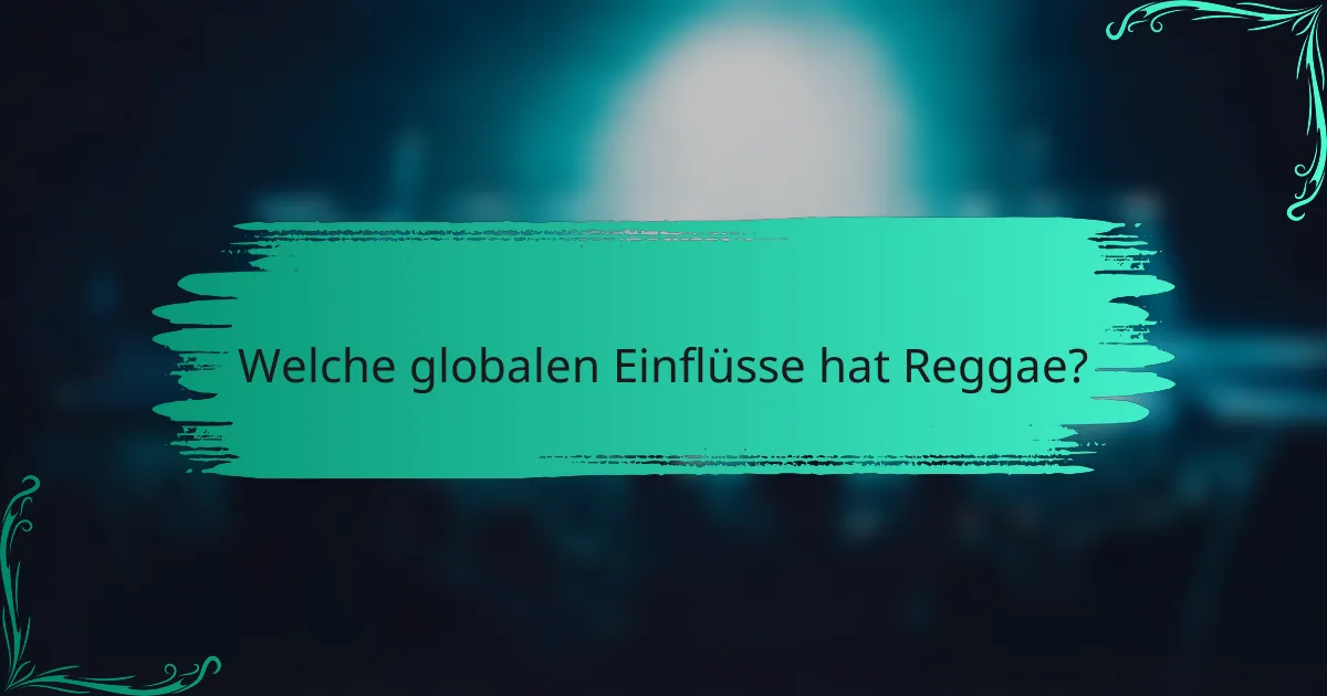 Welche globalen Einflüsse hat Reggae?