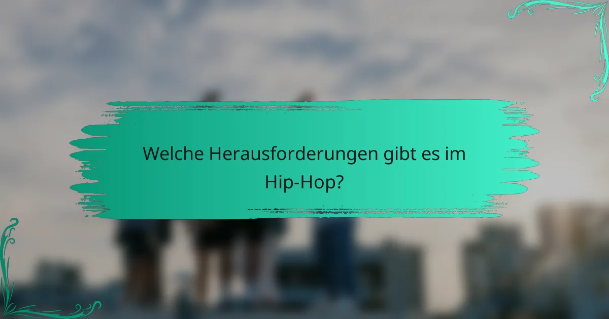 Welche Herausforderungen gibt es im Hip-Hop?