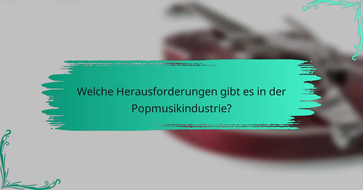 Welche Herausforderungen gibt es in der Popmusikindustrie?
