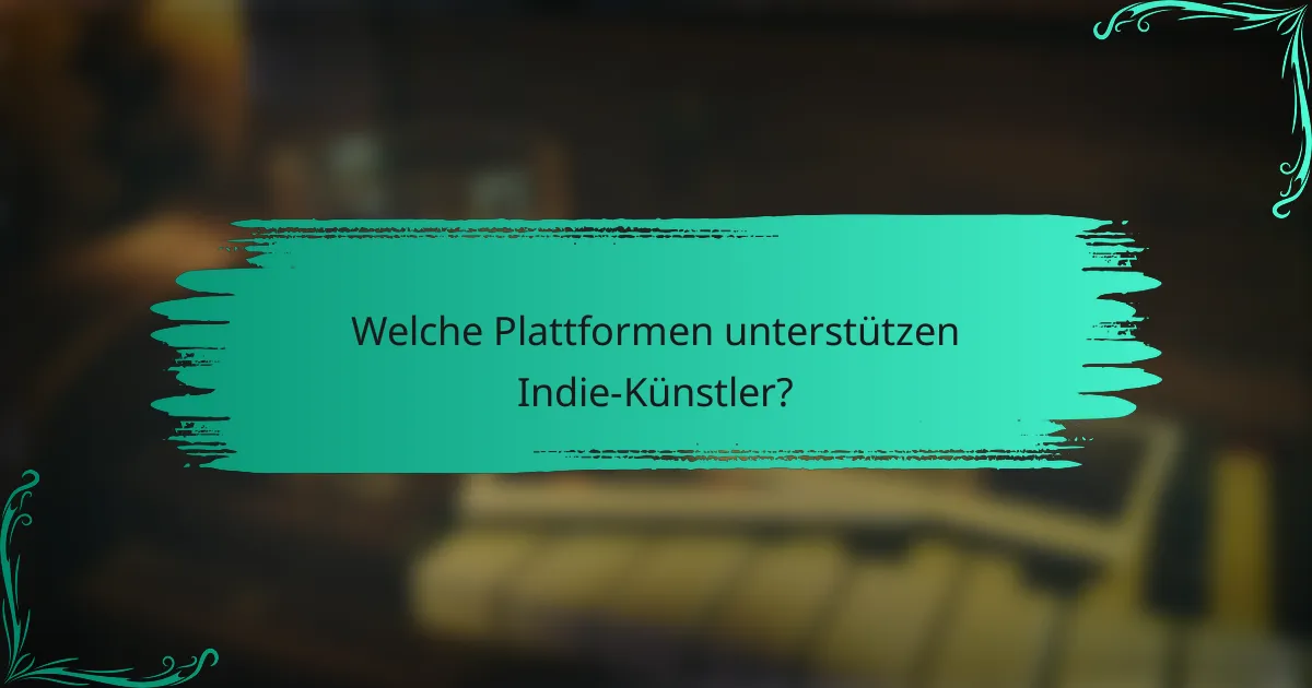 Welche Plattformen unterstützen Indie-Künstler?