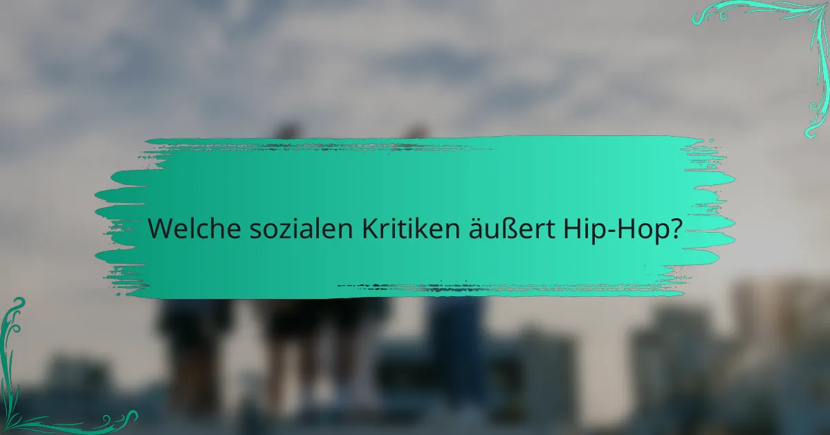 Welche sozialen Kritiken äußert Hip-Hop?