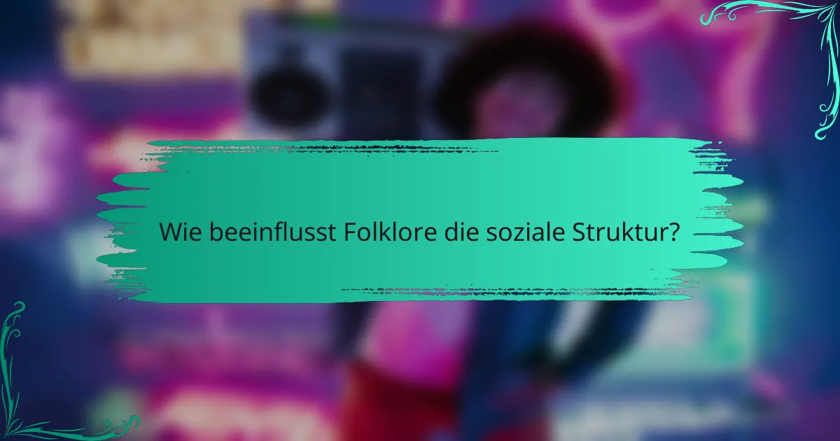 Wie beeinflusst Folklore die soziale Struktur?