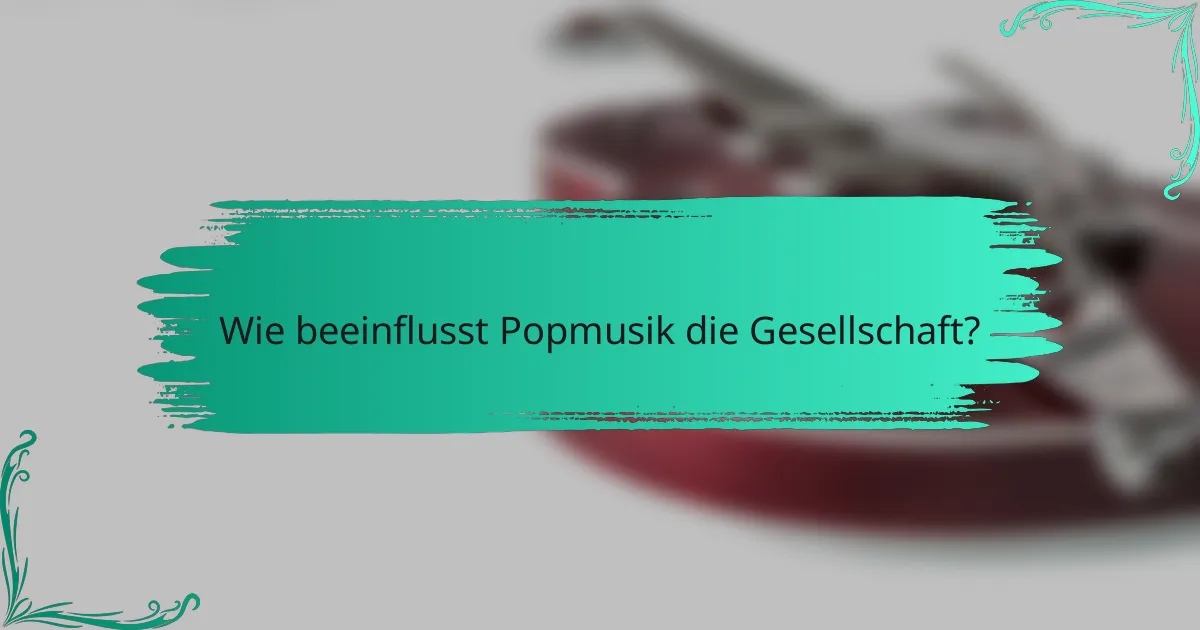 Wie beeinflusst Popmusik die Gesellschaft?