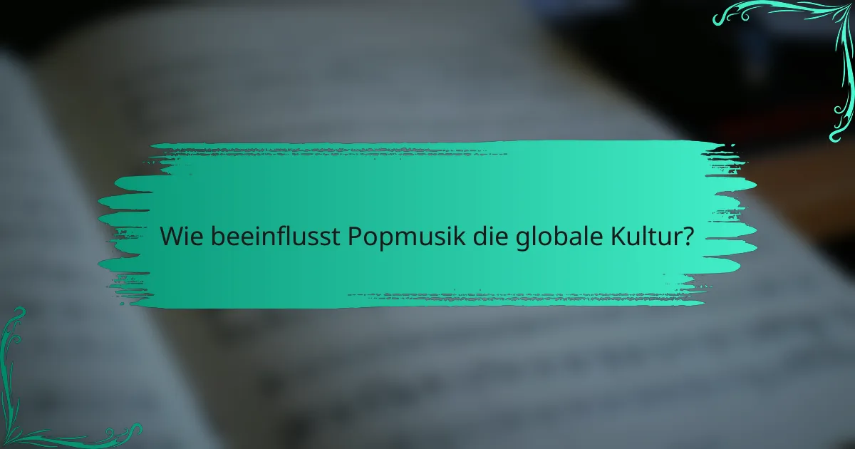 Wie beeinflusst Popmusik die globale Kultur?