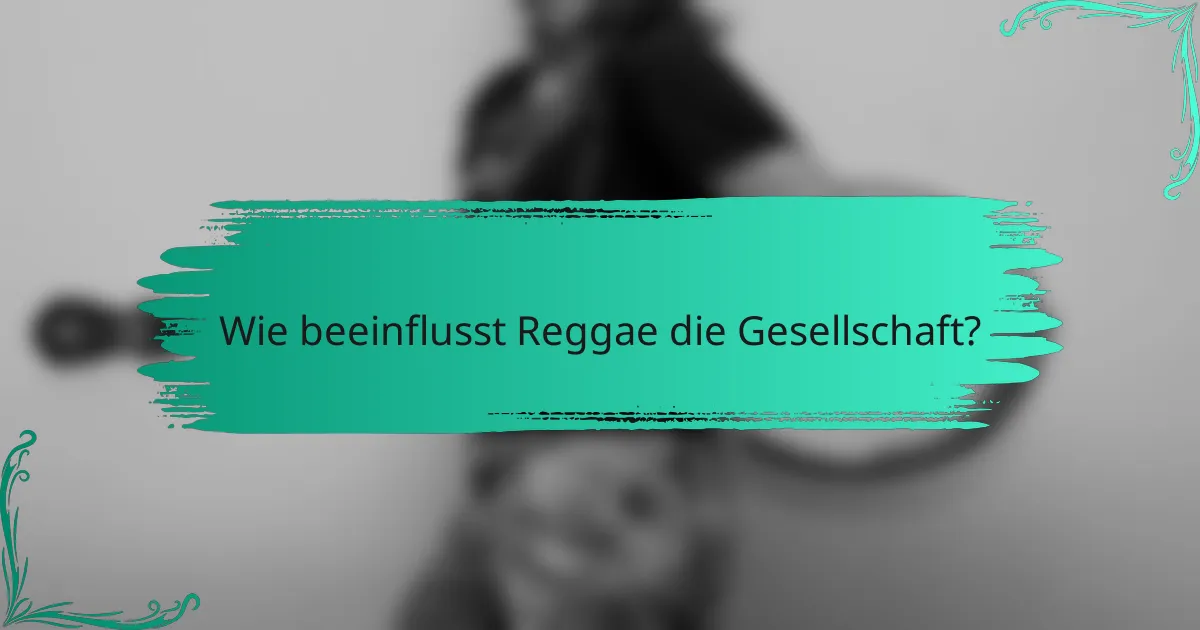 Wie beeinflusst Reggae die Gesellschaft?