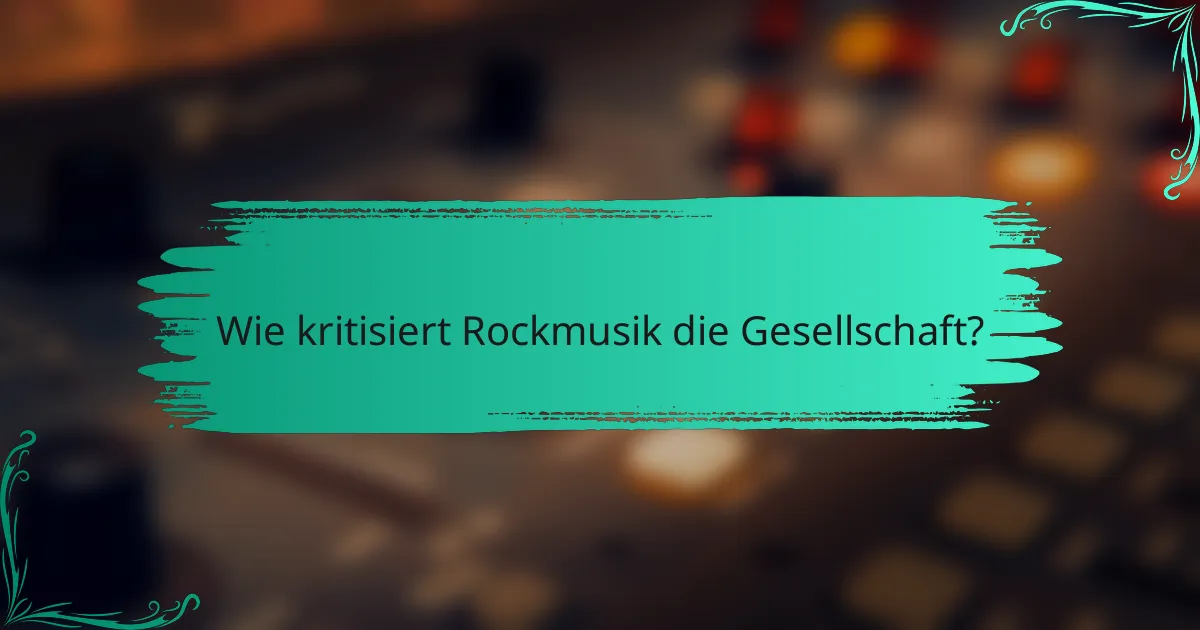Wie kritisiert Rockmusik die Gesellschaft?