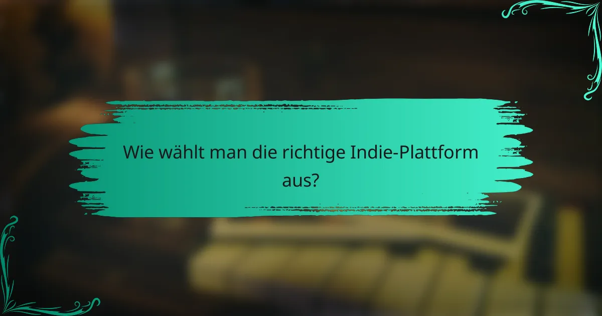Wie wählt man die richtige Indie-Plattform aus?