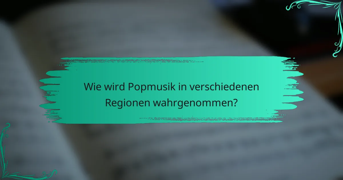 Wie wird Popmusik in verschiedenen Regionen wahrgenommen?
